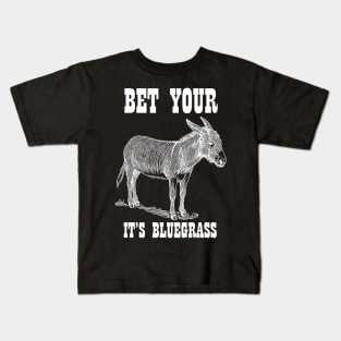 Bet Your Ass It's Bluegrass - Music Shirt Kids T-Shirt